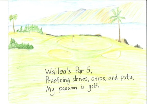 Wailea's Par 5 Practicing drivers, chips, and putts, My passion is golf